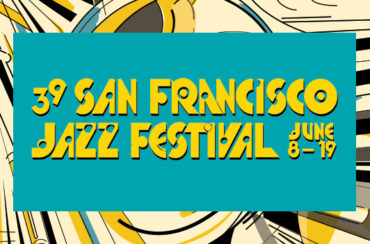 39th San Francisco Jazz FestivalJune 8-19 • 44 concerts